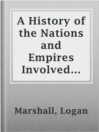 Imagen de portada para A History of the Nations and Empires Involved and a Study of the Events Culminating in the Great Conflict